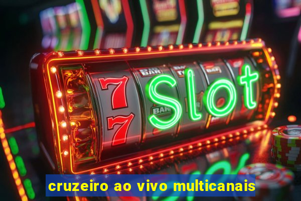 cruzeiro ao vivo multicanais