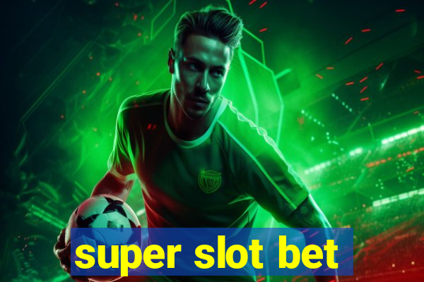 super slot bet