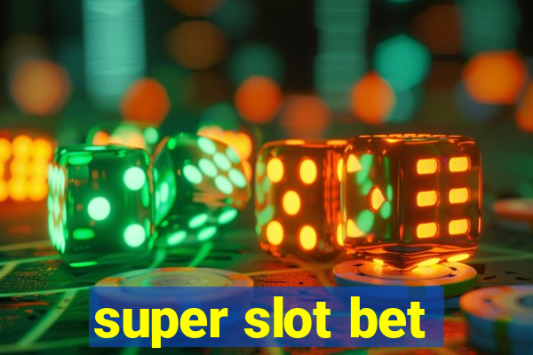 super slot bet