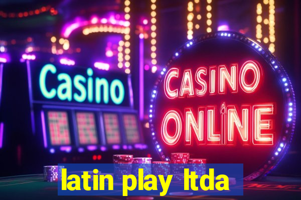 latin play ltda