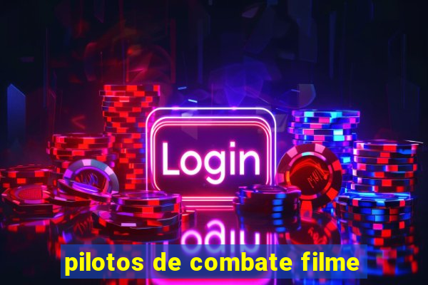 pilotos de combate filme