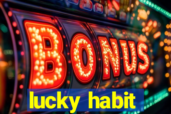 lucky habit