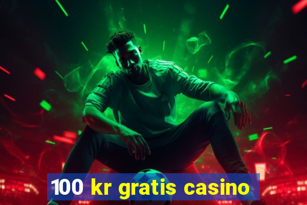 100 kr gratis casino