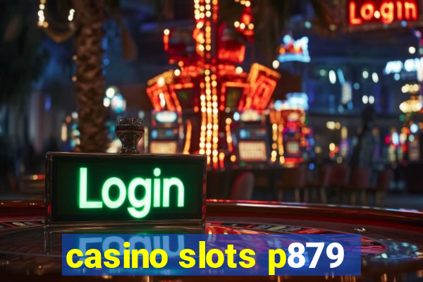 casino slots p879