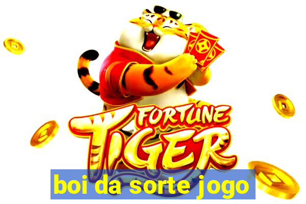 boi da sorte jogo