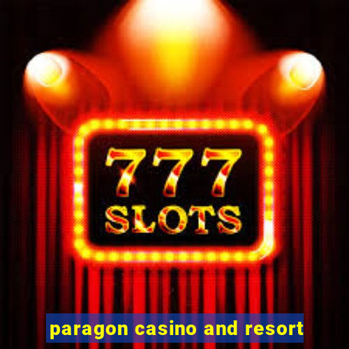 paragon casino and resort