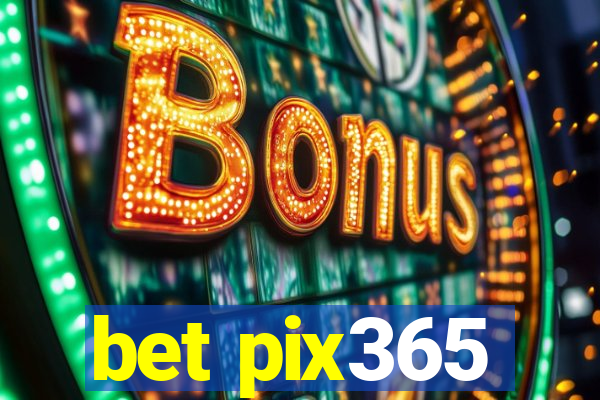 bet pix365