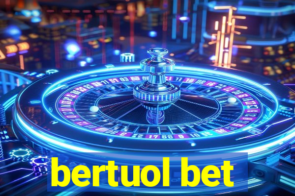 bertuol bet