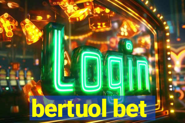 bertuol bet