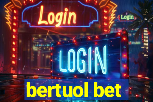 bertuol bet