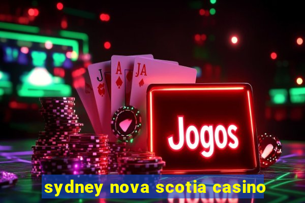 sydney nova scotia casino