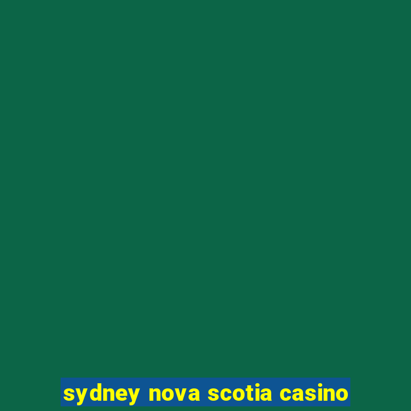 sydney nova scotia casino