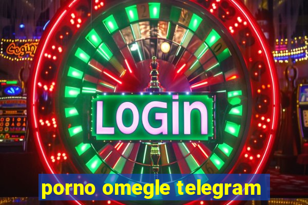 porno omegle telegram