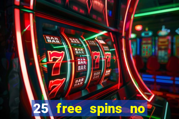 25 free spins no deposit casino uk