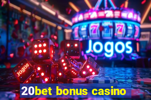 20bet bonus casino