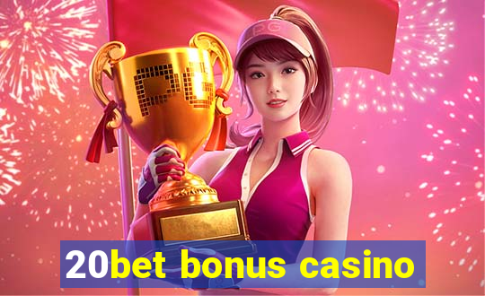 20bet bonus casino