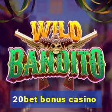 20bet bonus casino