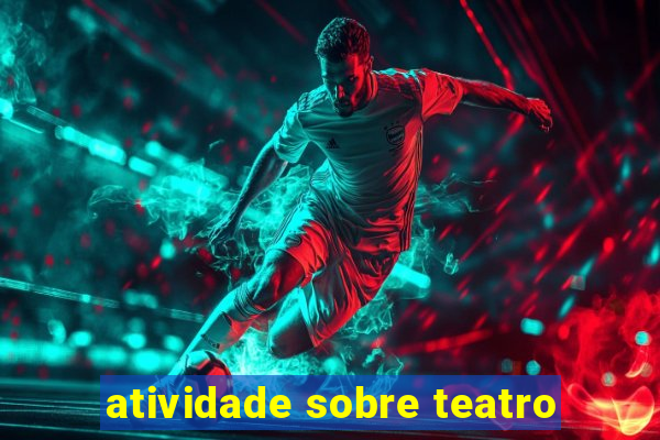 atividade sobre teatro