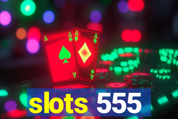 slots 555