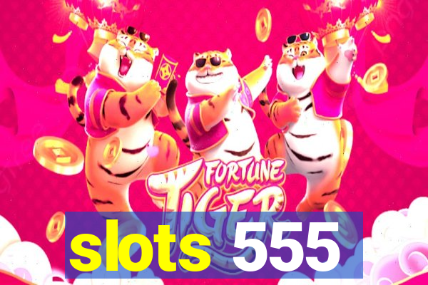 slots 555