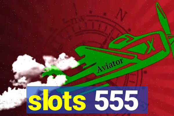 slots 555