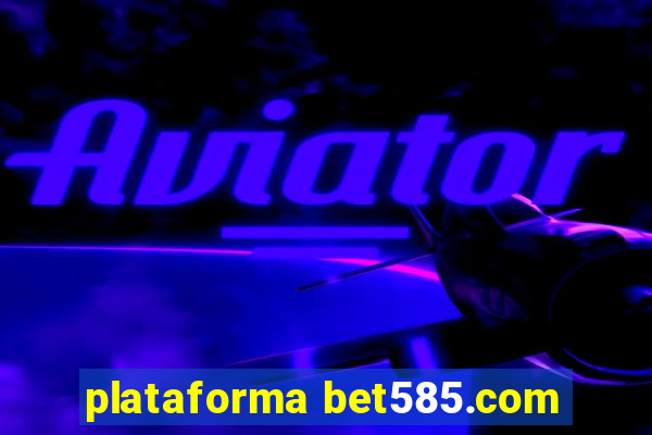 plataforma bet585.com