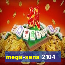 mega-sena 2104