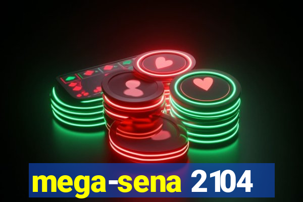 mega-sena 2104