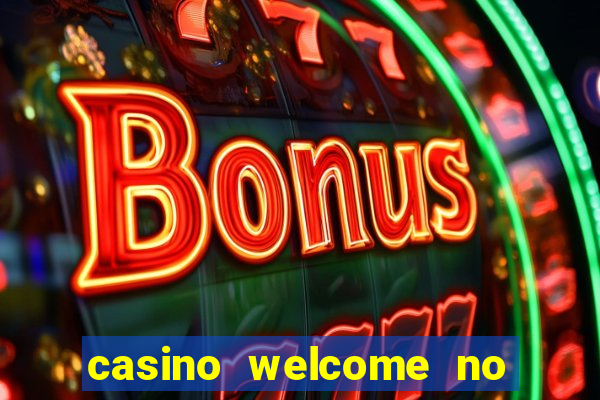 casino welcome no deposit bonus