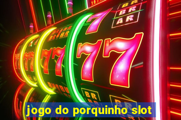 jogo do porquinho slot