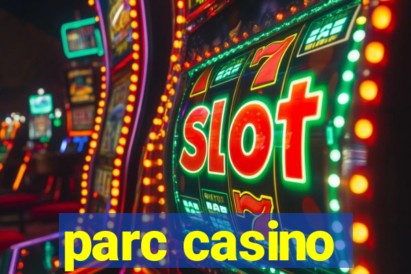 parc casino