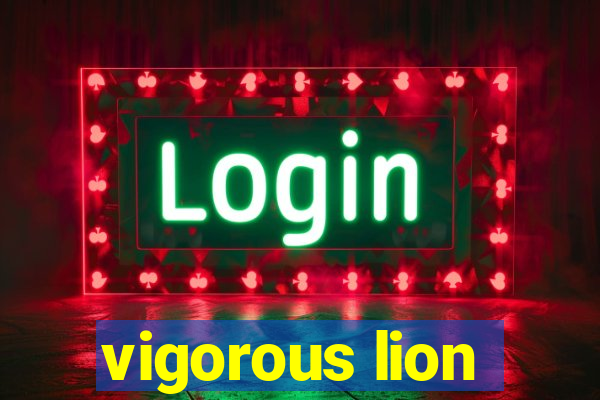 vigorous lion