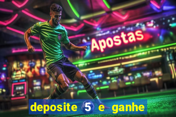 deposite 5 e ganhe 50 reais