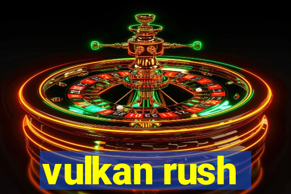 vulkan rush