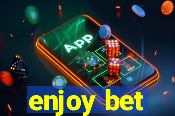 enjoy bet