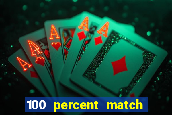 100 percent match casino bonuses