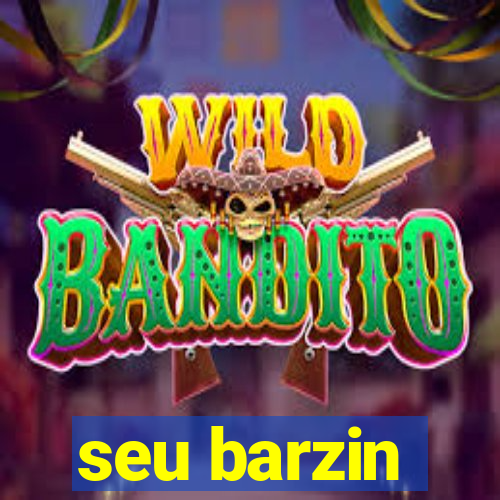 seu barzin