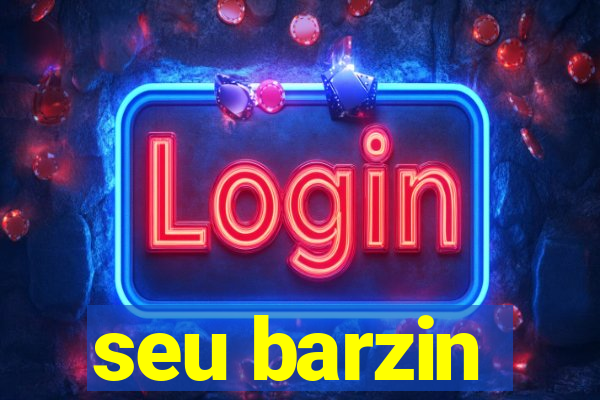 seu barzin