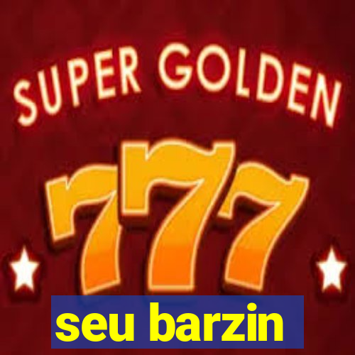 seu barzin