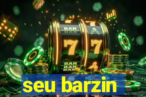 seu barzin