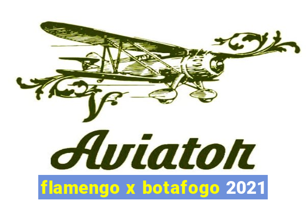 flamengo x botafogo 2021