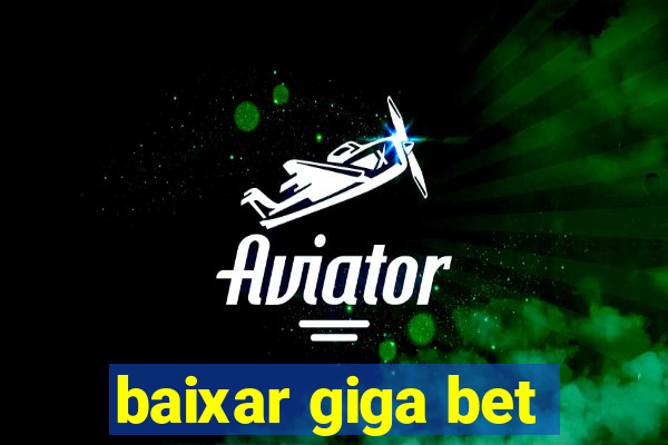 baixar giga bet