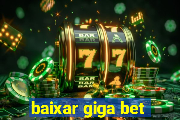 baixar giga bet