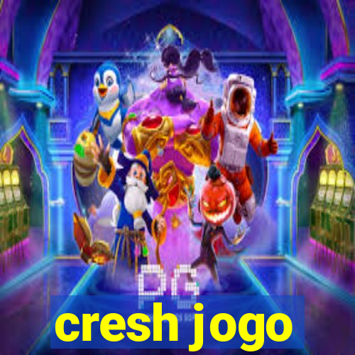 cresh jogo