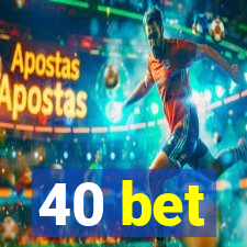 40 bet