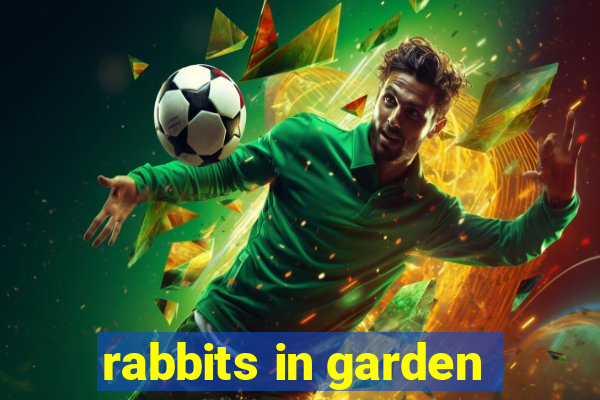 rabbits in garden