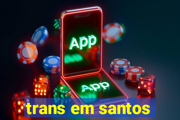 trans em santos