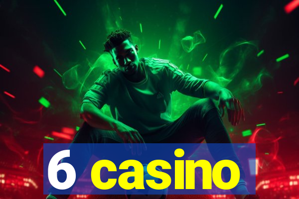 6 casino