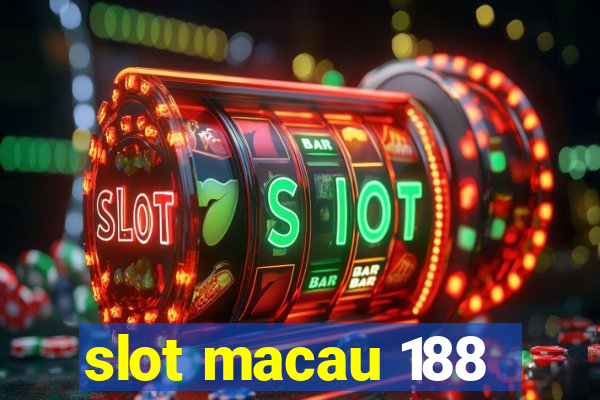 slot macau 188