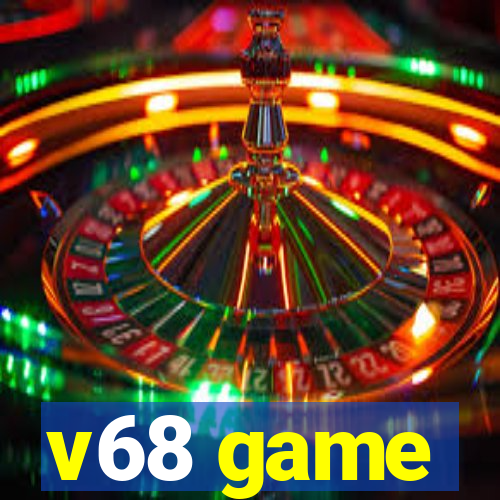 v68 game